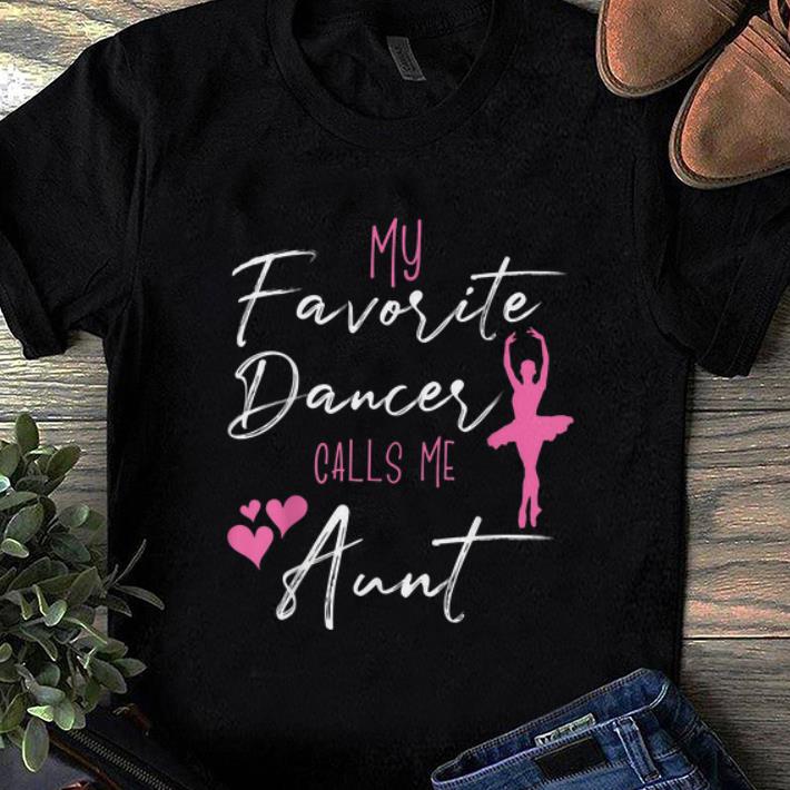 Premium My Favorite Dancers Call Me Aunt shirt 1 - Premium My Favorite Dancers Call Me Aunt shirt