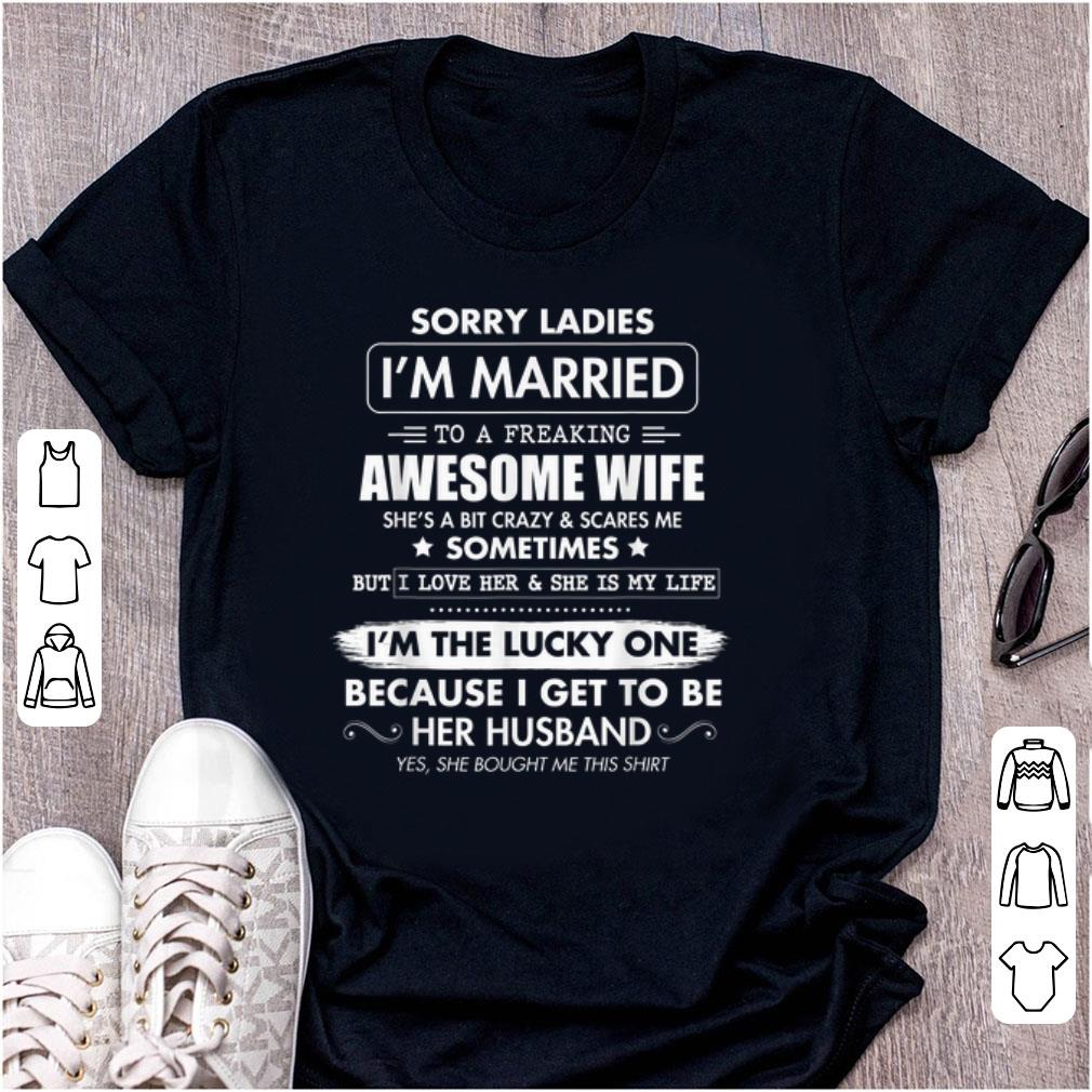 Premium Sorry Ladies I m Married To A Freaking Awesome Wife shirt 1 - Premium Sorry Ladies I'm Married To A Freaking Awesome Wife shirt