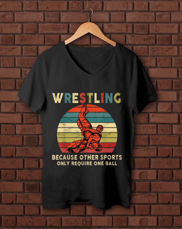 Pretty Vintage Wrestling Because Other Sports Only Require One Ball shirt 1 - Pretty Vintage Wrestling Because Other Sports Only Require One Ball shirt