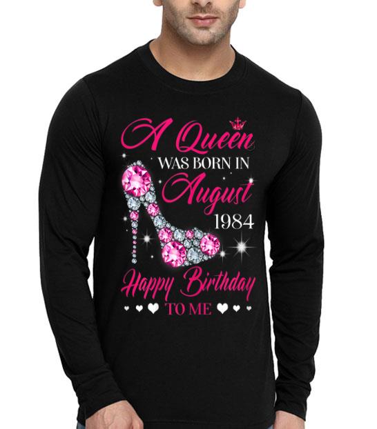 Queens Are Born In August 1984 35th Birthday shirt 4 - Queens Are Born In August 1984 35th Birthday shirt