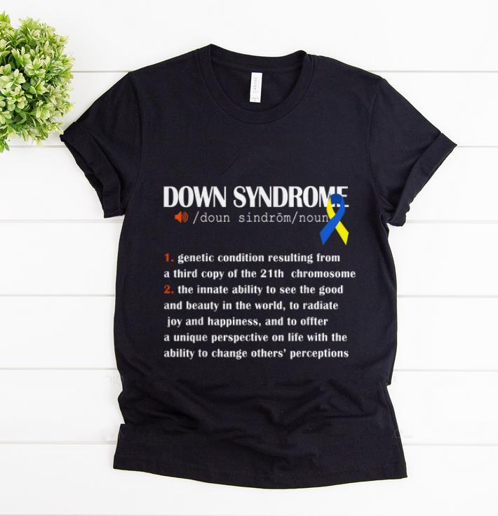 Top Down Syndrome Awareness Definition shirt 1 - Top Down Syndrome Awareness Definition shirt