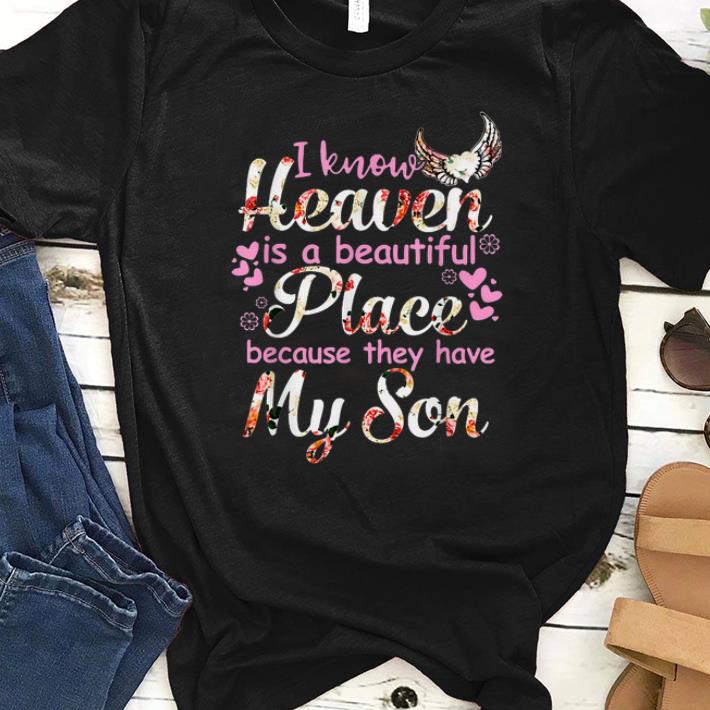 Top I Know Heaven Is A Beautiful Place Because They Have My Son Floral shirt 1 - Top I Know Heaven Is A Beautiful Place Because They Have My Son Floral shirt