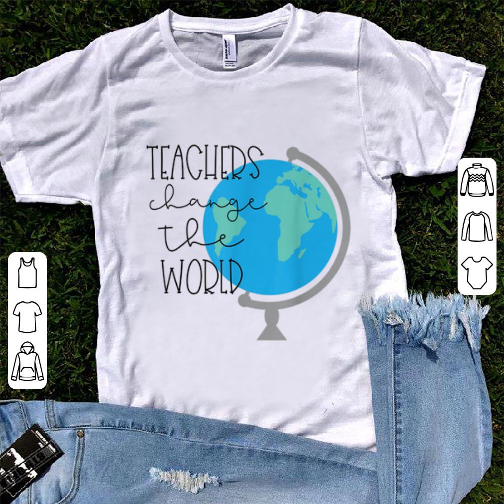 Top Teachers Change the World shirt 1 - Top Teachers Change the World shirt