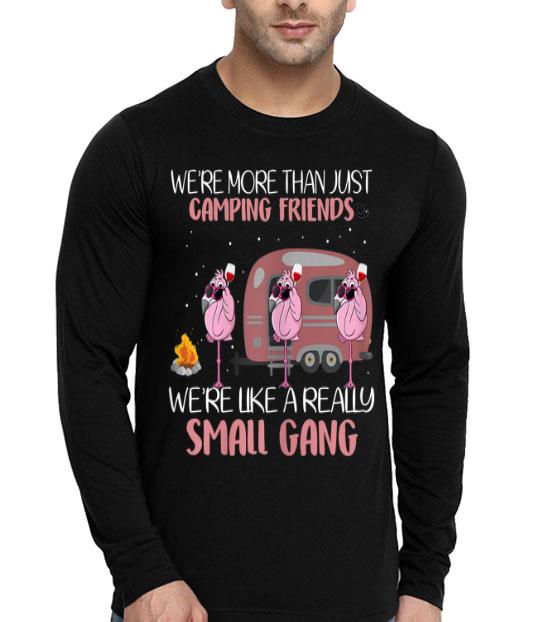 We're More Than Camping Friends We're Like A Small Gang shirt We re More Than Camping Friends We re Like A Small Gang shirt 4 - We're More Than Camping Friends We're Like A Small Gang shirt