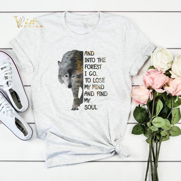 Wolf and into the forest i go to lose my mind and find my soul shirt sweater 4 - Wolf and into the forest i go to lose my mind and find my soul shirt sweater