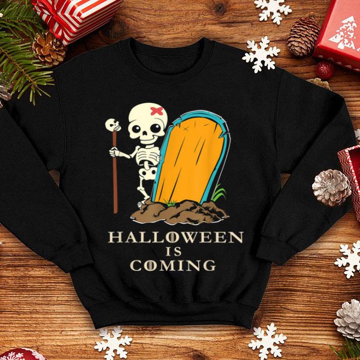 Halloween Is Coming Skeleton Bones Grave Funny Cute shirt 4 - Halloween Is Coming Skeleton Bones Grave Funny Cute shirt