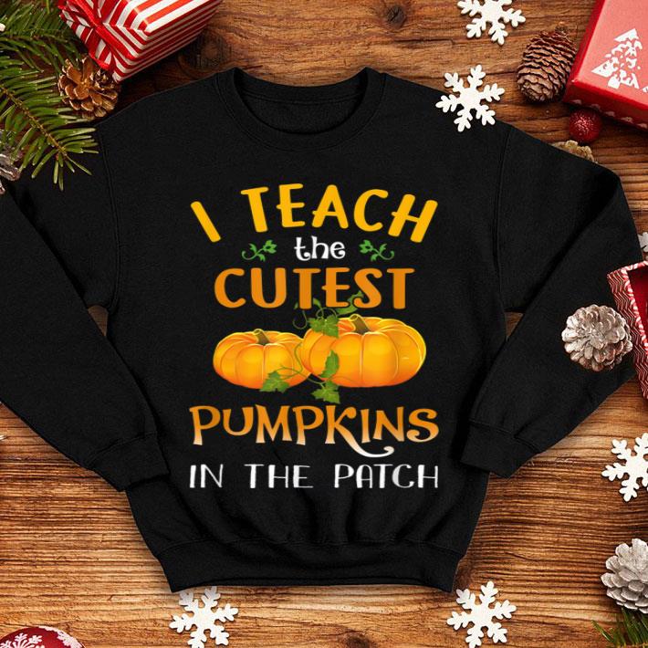 I Teach The Cutest Pumpkins In The Patch Teacher Halloween shirt 4 - I Teach The Cutest Pumpkins In The Patch Teacher Halloween shirt