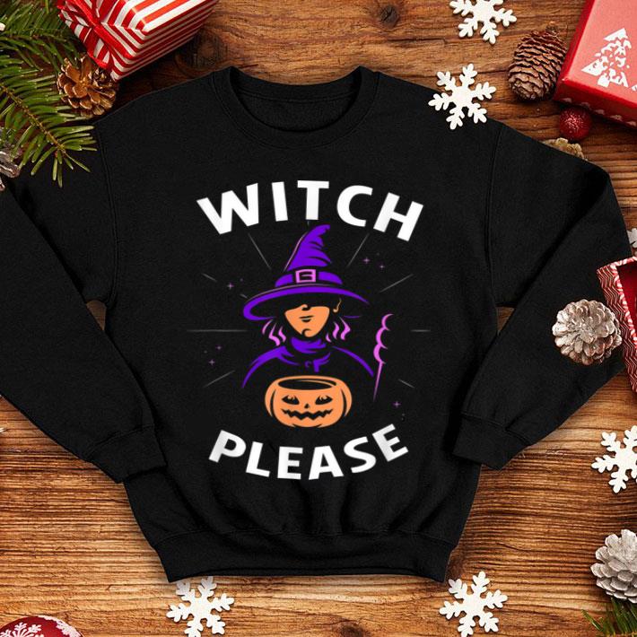 Official Witch Please Good Bad Witches Funny Halloween Party shirt 4 - Official Witch Please Good Bad Witches Funny Halloween Party shirt