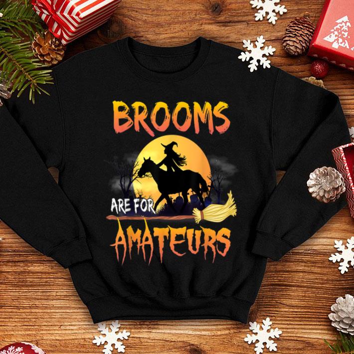 Original Brooms Are For Amateurs Witch Horse Racing shirt Original Brooms Are For Amateurs Witch Horse Racing shirt 4 - Original Brooms Are For Amateurs Witch Horse Racing shirt