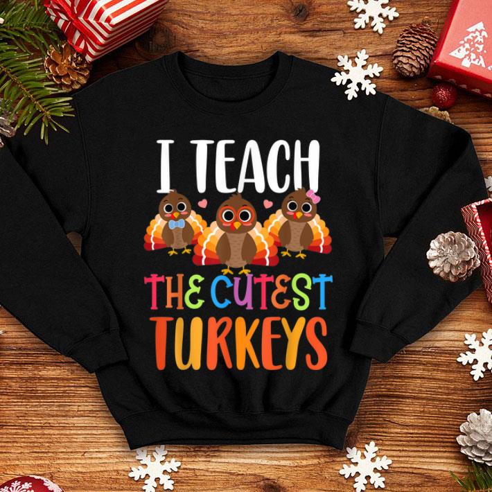 Awesome I Teach The Cutest Turkeys Funny Thanksgiving Teacher Gift shirt 4 - Awesome I Teach The Cutest Turkeys - Funny Thanksgiving Teacher Gift shirt