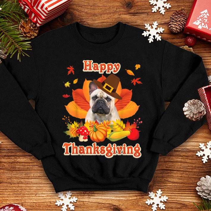 Hot Happy Thanksgiving French Bulldog Dog I m Thankful For My shirt 4 - Hot Happy Thanksgiving French Bulldog Dog I'm Thankful For My shirt