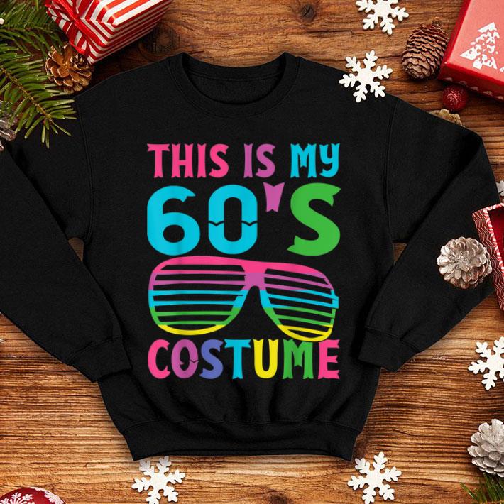 Hot This is my 60 s Costume 1960s Halloween Costume Gift shirt 4 - Hot This is my 60's Costume 1960s Halloween Costume Gift shirt