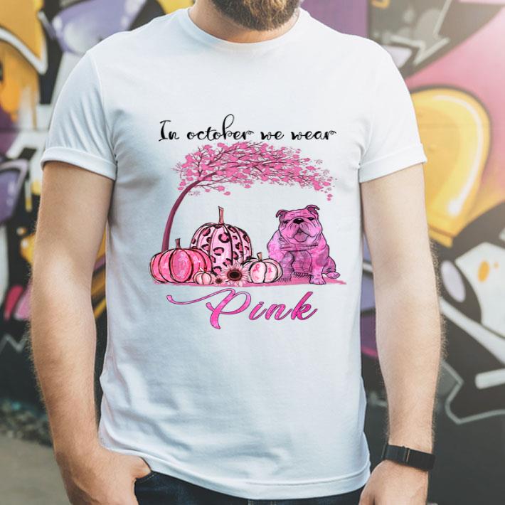 In October We Wear Pink Bulldog Breast Cancer Awareness shirt 4 - In October We Wear Pink Bulldog Breast Cancer Awareness shirt