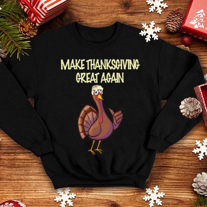 Nice Funny Make Thanksgiving Great Again Turkey Trump shirt Nice Funny Make Thanksgiving Great Again Turkey Trump shirt 4 - Nice Funny Make Thanksgiving Great Again Turkey Trump shirt