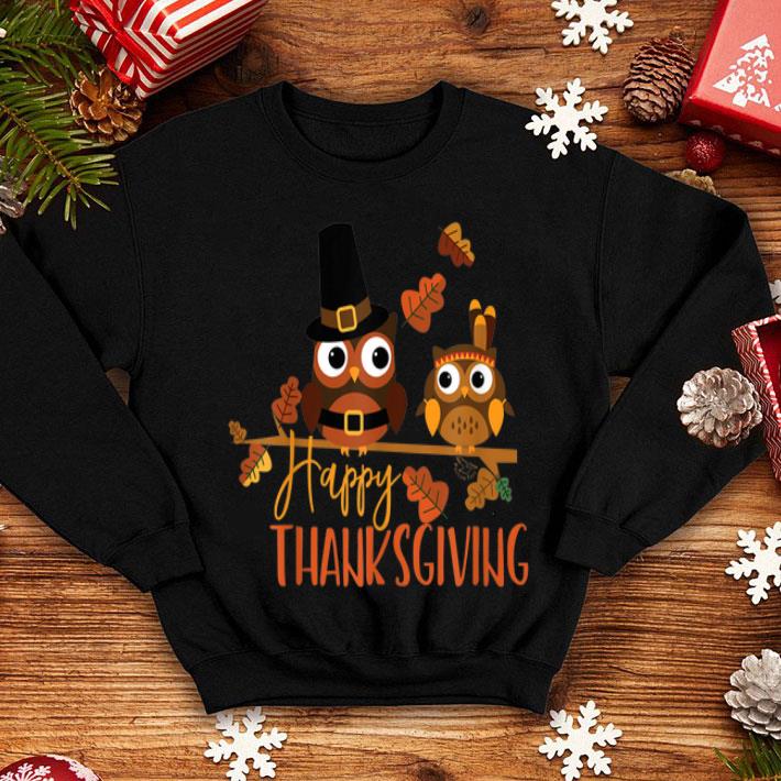 Nice Thanksgiving Owl Happy Thanksgiving shirt Nice Thanksgiving Owl Happy Thanksgiving shirt 4 - Nice Thanksgiving Owl Happy Thanksgiving shirt