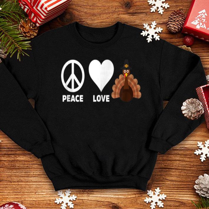 Official Peace Love Thanksgiving Turkey Funny Holiday Costume shirt 4 - Official Peace Love Thanksgiving Turkey Funny Holiday Costume shirt