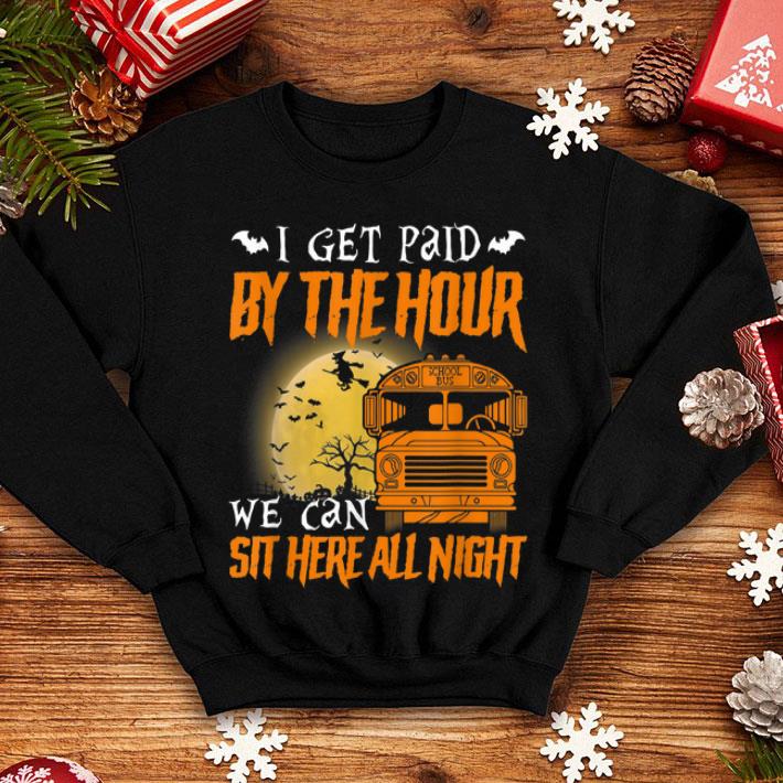Premium I get paid by the hour Funny School bus driver Halloween shirt 4 - Premium I get paid by the hour Funny School bus driver Halloween shirt