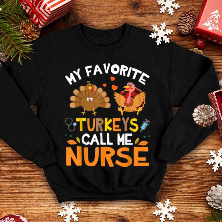 Awesome My Favorite Turkeys Call Me Nurse Thanksgiving Thankful shirt 4 - Awesome My Favorite Turkeys Call Me Nurse Thanksgiving Thankful shirt