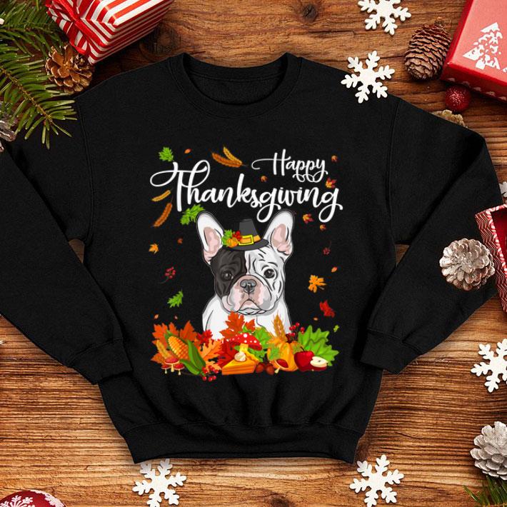 Beautiful Funny French Bulldog Happy Thanksgiving Gift Dog Lover shirt 4 - Beautiful Funny French Bulldog Happy Thanksgiving Gift Dog Lover shirt