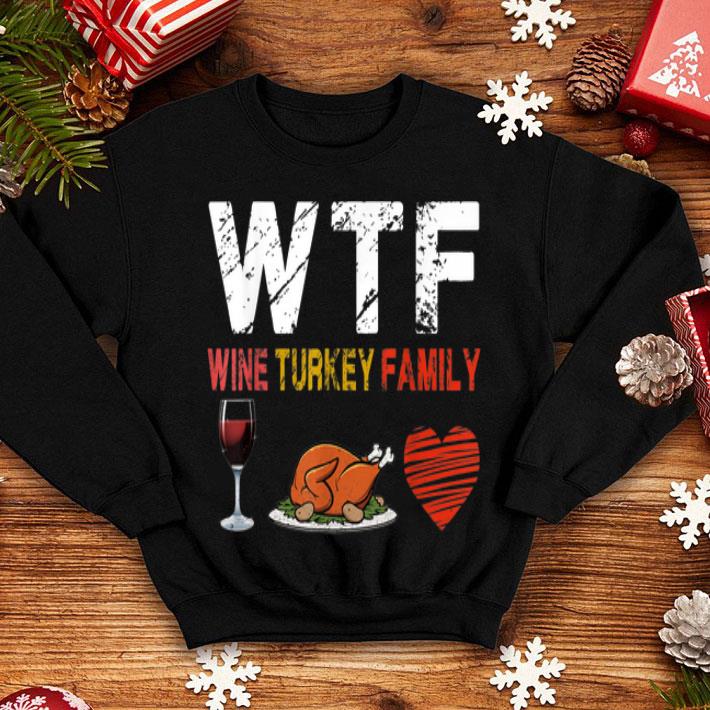 Beautiful WTF Wine Turkey Family Funny Thanksgiving Day Gifts shirt 4 - Beautiful WTF Wine Turkey Family Funny Thanksgiving Day Gifts shirt