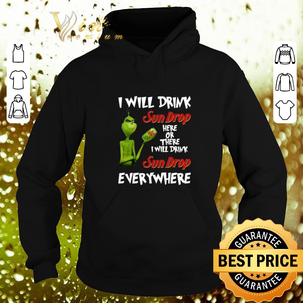 Cool Grinch I will drink Sun Drop here or there Sun Drop everywhere shirt Cool Grinch I will drink Sun Drop here or there Sun Drop everywhere shirt 4 - Cool Grinch I will drink Sun Drop here or there Sun Drop everywhere shirt