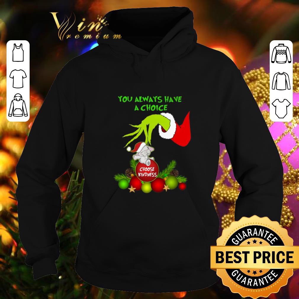 Cool Grinch you always have a choice choose kindness elephant shirt Cool Grinch you always have a choice choose kindness elephant shirt 4 - Cool Grinch you always have a choice choose kindness elephant shirt