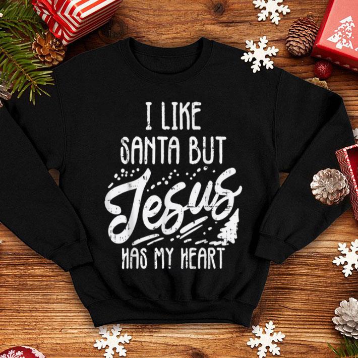 Hot I Like Santa But Jesus Has My Heart Christmas Religious Gift shirt 4 - Hot I Like Santa But Jesus Has My Heart Christmas Religious Gift shirt