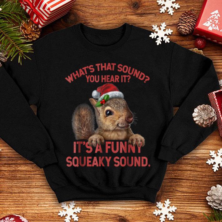 Hot It s A Funny Squeaky Sound Christmas Squirrel shirt 4 - Hot It's A Funny Squeaky Sound Christmas Squirrel shirt