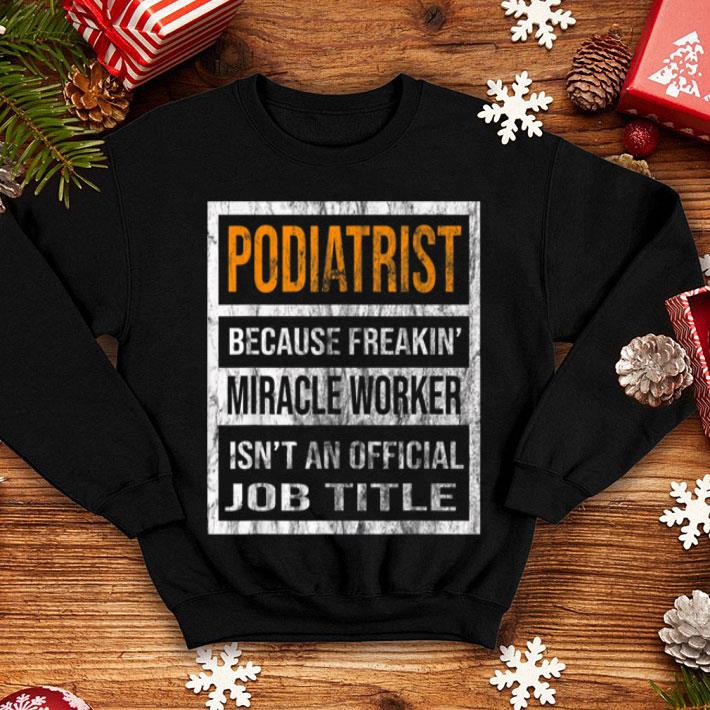 Hot Podiatrist Funny Xmas Bday Gift Men Women shirt 4 - Hot Podiatrist Funny Xmas Bday Gift Men Women shirt