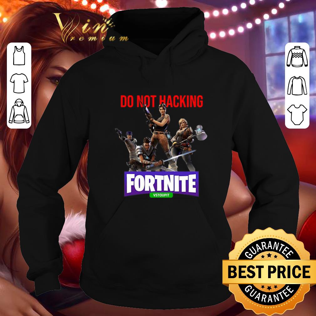 Nice Do Not Hacking Fortnite Vstoupit shirt 4 - Nice Do Not Hacking Fortnite Vstoupit shirt