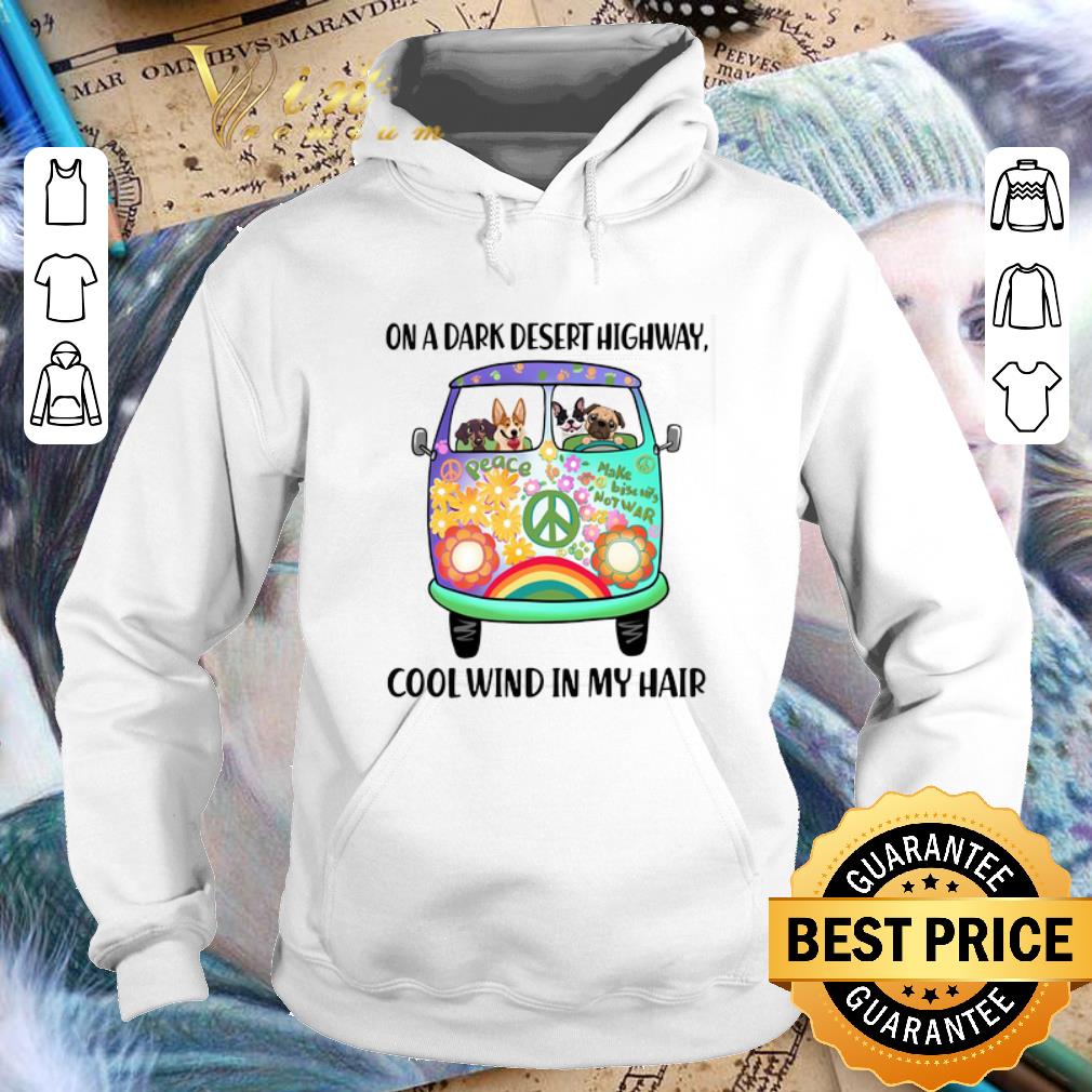 Nice Hippie bus dogs On a dark desert highway cool wind in my hair shirt 4 - Nice Hippie bus dogs On a dark desert highway cool wind in my hair shirt