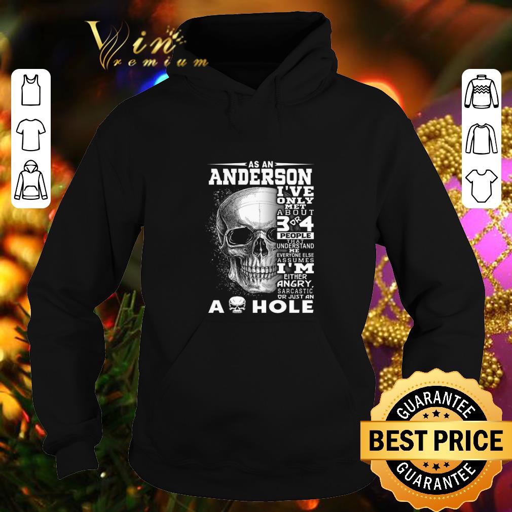 Nice Skull As an Anderson i've only met about 3 or 4 people that understand shirt Nice Skull As an Anderson i ve only met about 3 or 4 people that understand shirt 4 - Nice Skull As an Anderson i've only met about 3 or 4 people that understand shirt