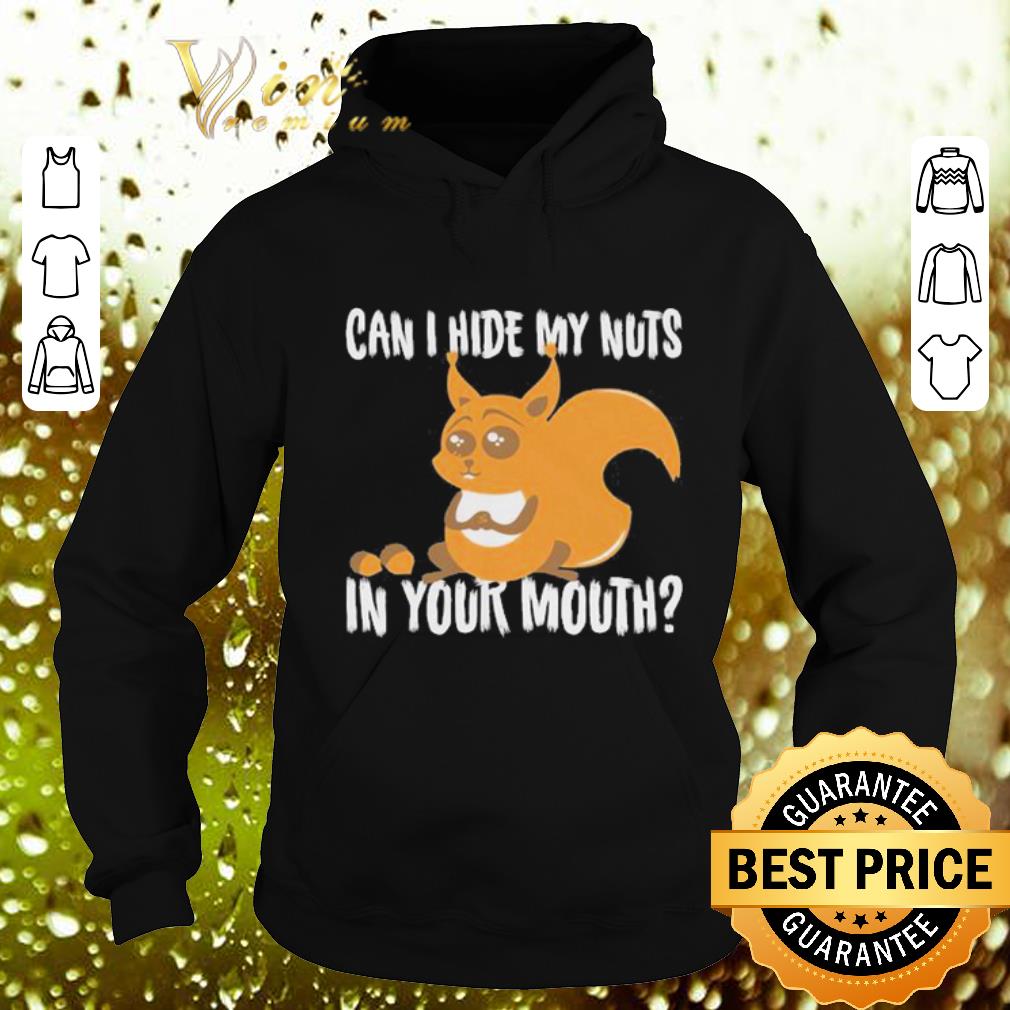 Nice Squirrel Can i hide my nuts in your mouth shirt 4 - Nice Squirrel Can i hide my nuts in your mouth shirt