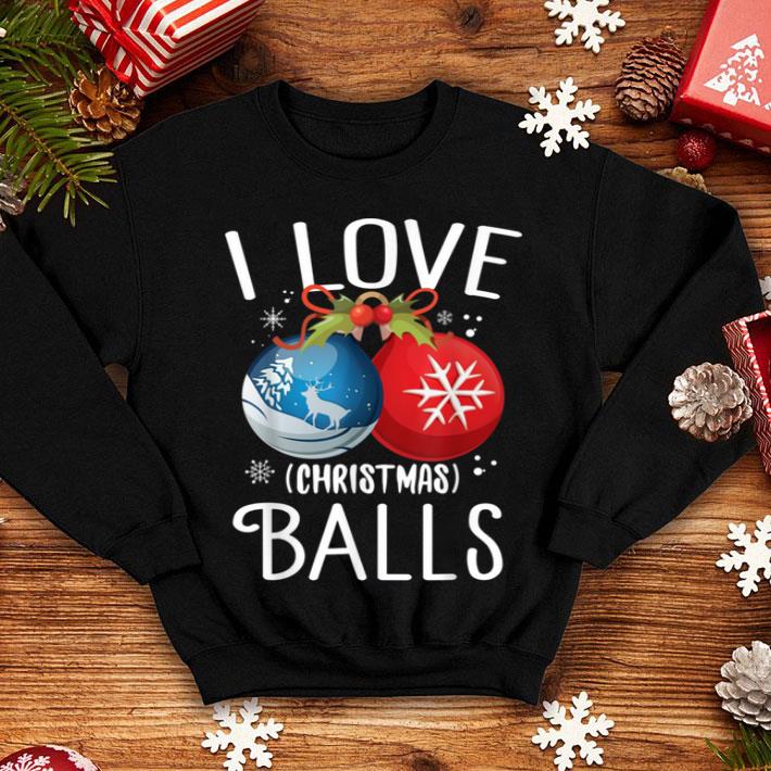 Official I Love Christmas Balls Funny Dirty Joke Adult Xmas shirt Official I Love Christmas Balls Funny Dirty Joke Adult Xmas shirt 4 - Official I Love Christmas Balls Funny Dirty Joke Adult Xmas shirt