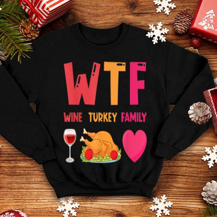 Official WTF Wine Turkey Family Tee Funny Thanksgiving Day shirt 4 - Official WTF Wine Turkey Family Tee Funny Thanksgiving Day shirt