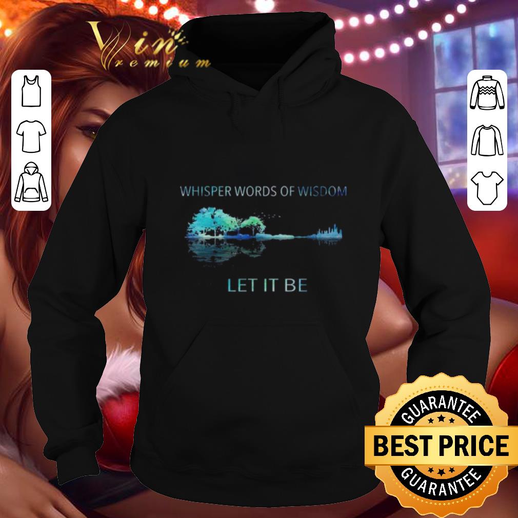 Official Whisper words of wisdom let it be shirt Official Whisper words of wisdom let it be shirt 4 - Official Whisper words of wisdom let it be shirt