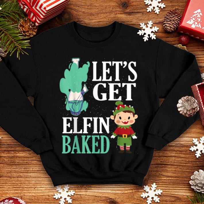 Original Funny Christmas Elf Let s Get Elfin Baked Stoner shirt 4 - Original Funny Christmas Elf Let's Get Elfin Baked Stoner shirt