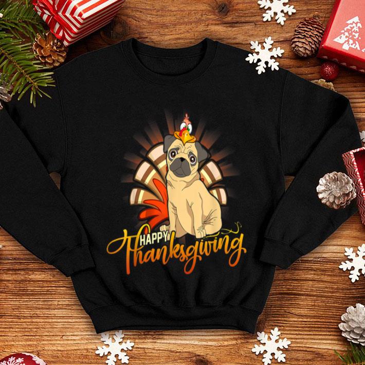 Premium Happy Thanksgiving Pug Turkey Dog Lover Gift shirt 4 - Premium Happy Thanksgiving Pug Turkey Dog Lover Gift shirt