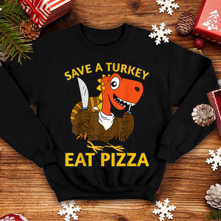 Premium Save A Turkey Eat A Pizza Thanksgiving Funny Turkey Gift shirt 4 - Premium Save A Turkey Eat A Pizza Thanksgiving Funny Turkey Gift shirt