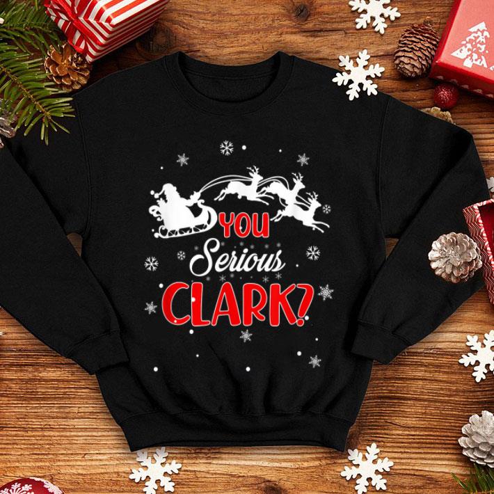 Premium You Serious Clark Christmas Vacation shirt 4 - Premium You Serious Clark Christmas Vacation shirt