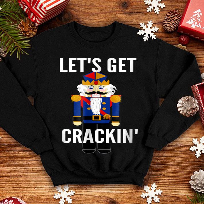 Pretty Nutcracker Let s Get Crackin Christmas Holiday Tee shirt 4 - Pretty Nutcracker, Let's Get Crackin' Christmas Holiday Tee shirt