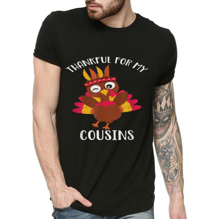 Top Thankful for My Cousins Thanksgiving Turkey shirt 4 - Top Thankful for My Cousins Thanksgiving Turkey shirt