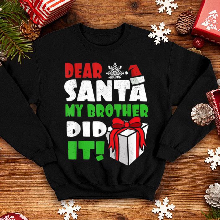 Nice Dear Santa My Brother Did It - Family Christmas Tees sweater Nice Dear Santa My Brother Did It Family Christmas Tees sweater 4 - Nice Dear Santa My Brother Did It - Family Christmas Tees sweater