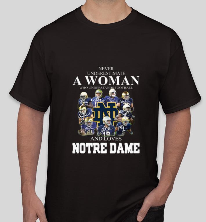 Nice Never Underestimate A Woman Who Understands Football And Love Notre Dame shirt 4 - Nice Never Underestimate A Woman Who Understands Football And Love Notre Dame shirt