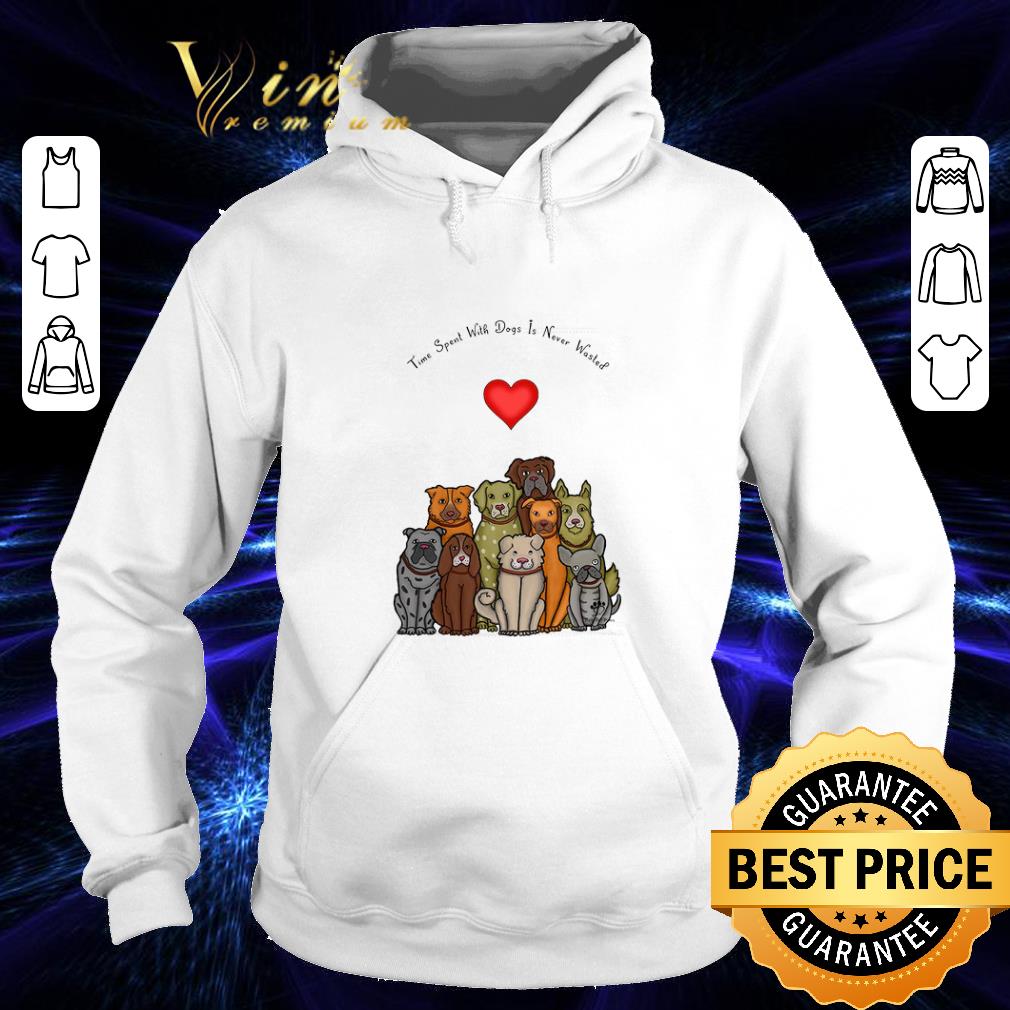 Nice Time spent with dogs is never wasted shirt Nice Time spent with dogs is never wasted shirt 4 - Nice Time spent with dogs is never wasted shirt