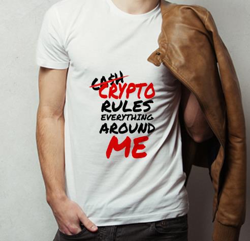 Nice Not Cast Crypto Rule Everything Around Me shirt 4 - Nice Not Cast Crypto Rule Everything Around Me shirt