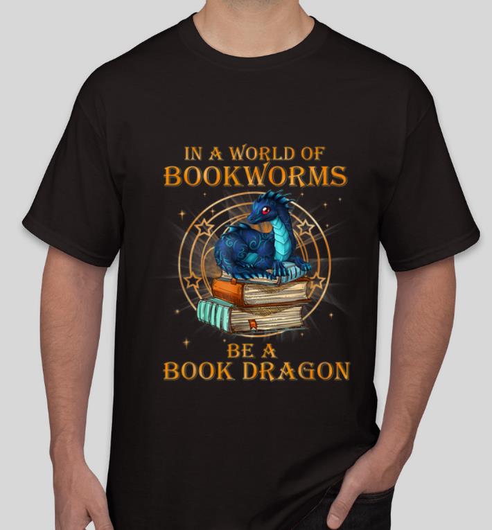 Original In A World Of Bookworms Be A Book Dragon shirt 4 - Original In A World Of Bookworms Be A Book Dragon shirt
