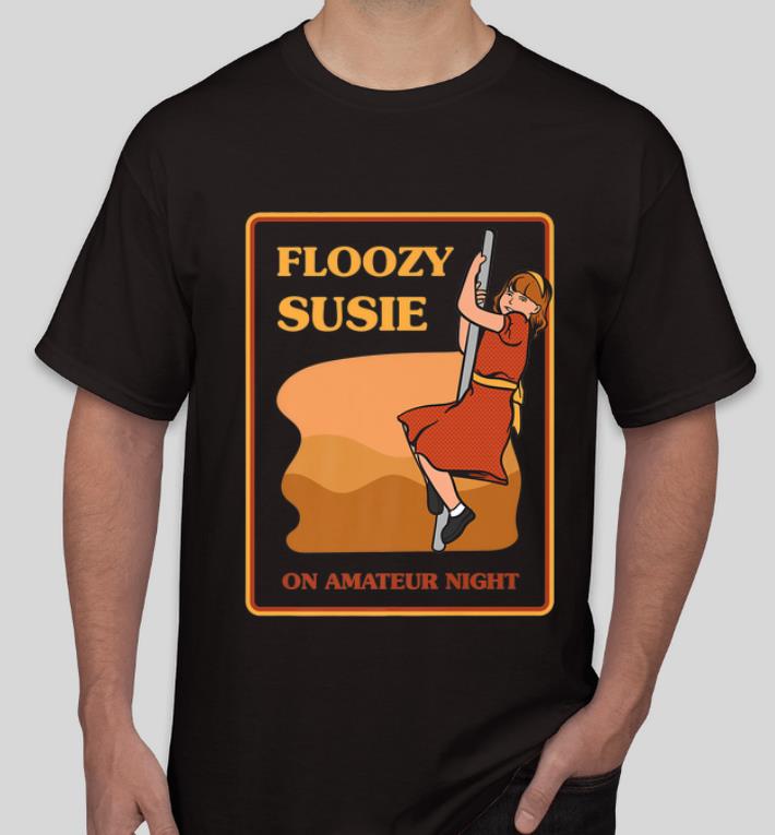 Pretty Floozy Susie On Amateur Night shirt 4 - Pretty Floozy Susie On Amateur Night shirt