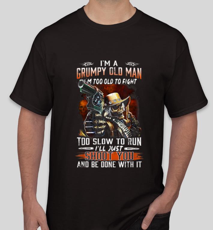 Top I m A Grumpy Old Man Too Old To Fight Too Slow To Run shirt 4 - Top I'm A Grumpy Old Man Too Old To Fight Too Slow To Run shirt