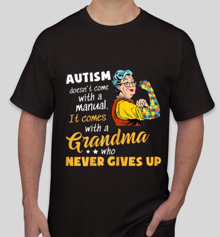 Awesome Autism Doesn t Come With A Manual It Comes With A Grandma shirt 4 - Awesome Autism Doesn't Come With A Manual It Comes With A Grandma shirt